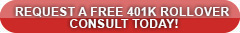 Request a FREE 401K rollover Consult Today!